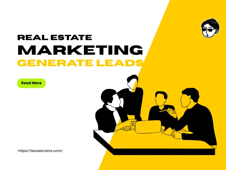 Yellow and white promotional graphic featuring headline text reading "REAL ESTATE MARKETING GENERATE LEADS" with a lime green "Read More" button. Includes a vector illustration of four team members sitting at a conference table collaborating, accompanied by the Texas Brains avatar logo and website URL.
