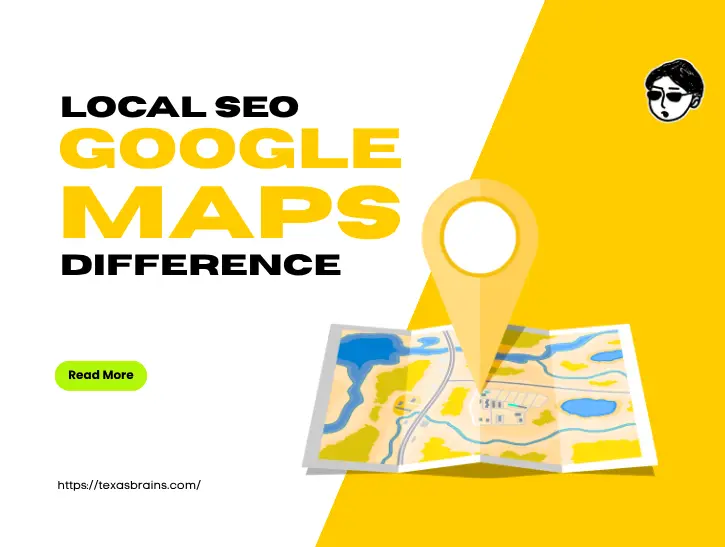 Local SEO and Google Maps Texas Brains titled Local SEO Google Maps Difference, featuring a yellow illustration of a folded map with a location pin on a yellow and white background.