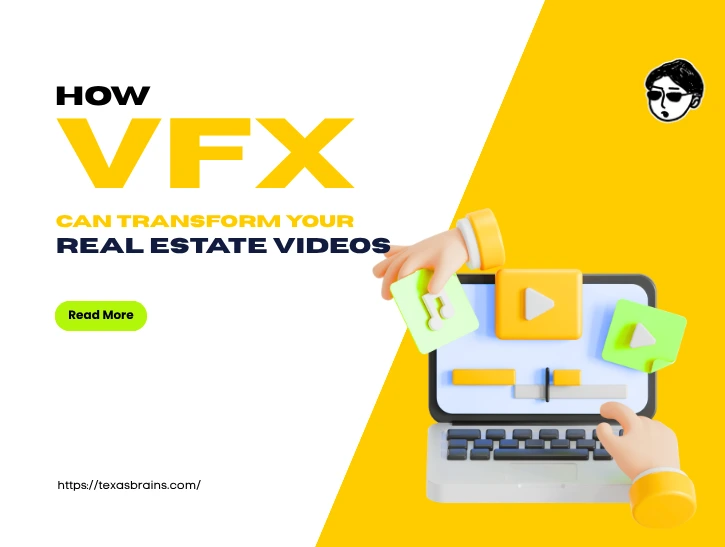 Promotional graphic by Texas Brains titled How VFX Can Transform Your Real Estate Videos, featuring a 3D illustration of hands interacting with a laptop display, music note icons, and video player controls.